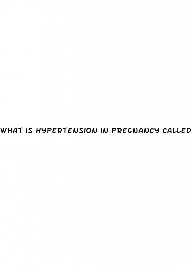 what is hypertension in pregnancy called
