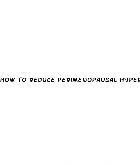how to reduce perimenopausal hypertension naturally