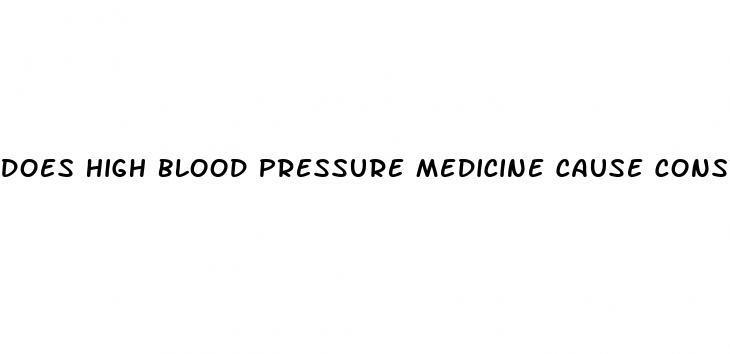 does high blood pressure medicine cause constipation