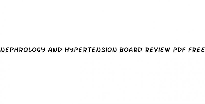 nephrology and hypertension board review pdf free download
