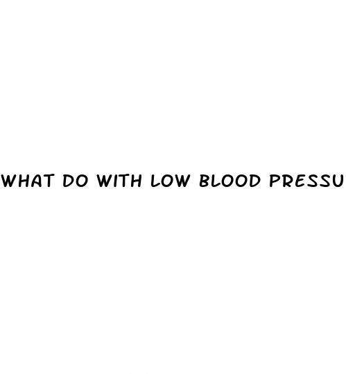 what do with low blood pressure