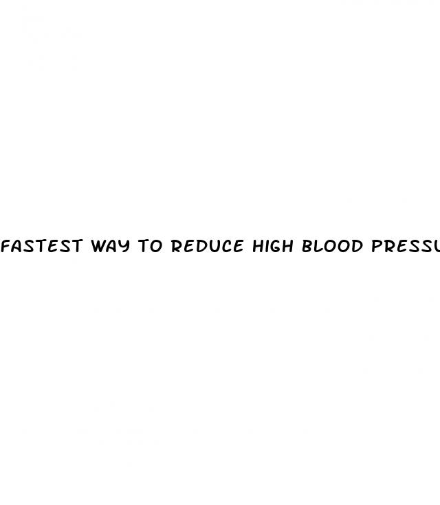 fastest way to reduce high blood pressure