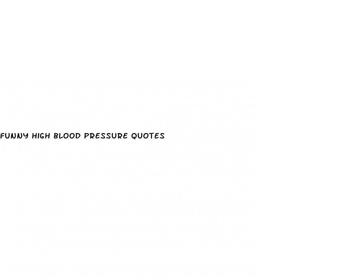funny high blood pressure quotes