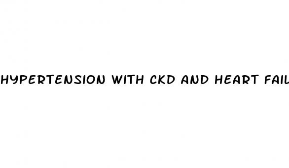 hypertension with ckd and heart failure icd 10