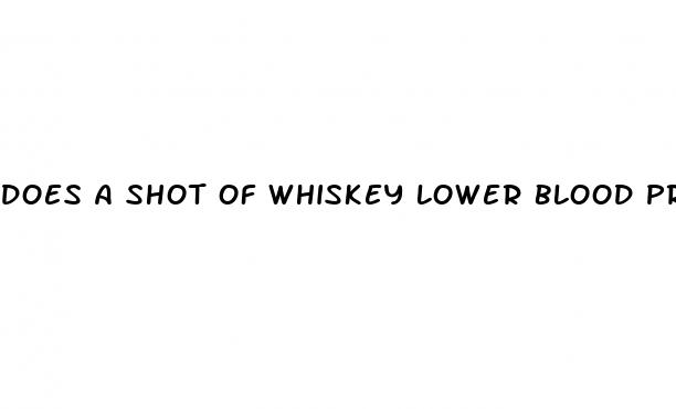 does a shot of whiskey lower blood pressure