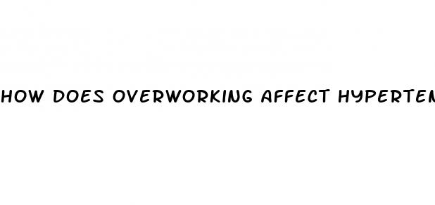 how does overworking affect hypertension