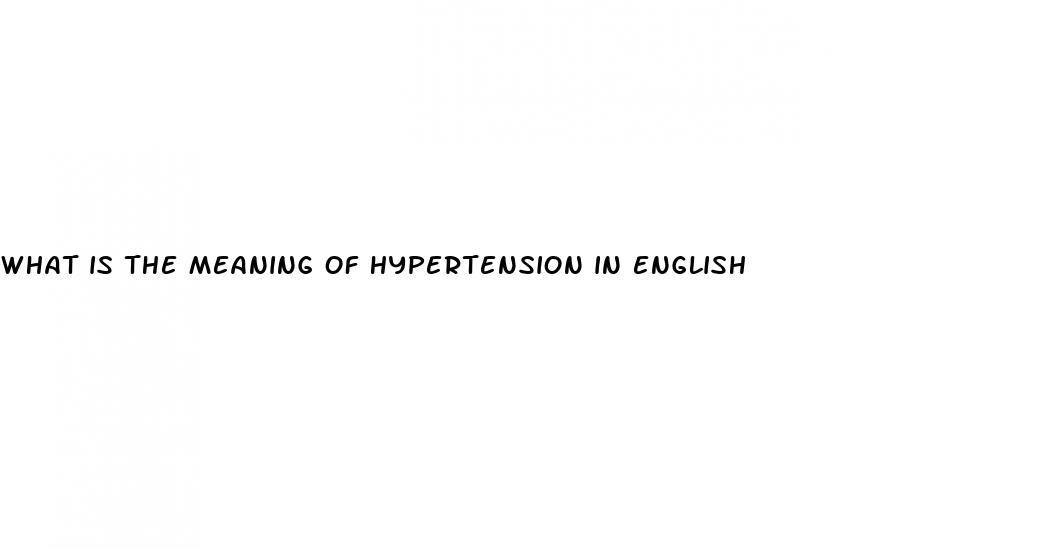 what is the meaning of hypertension in english