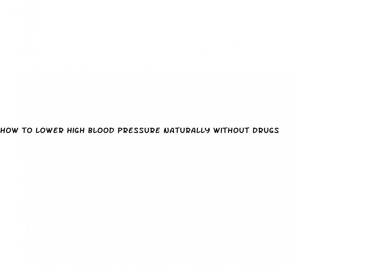 how to lower high blood pressure naturally without drugs