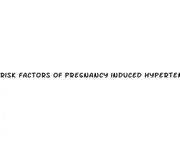 risk factors of pregnancy induced hypertension