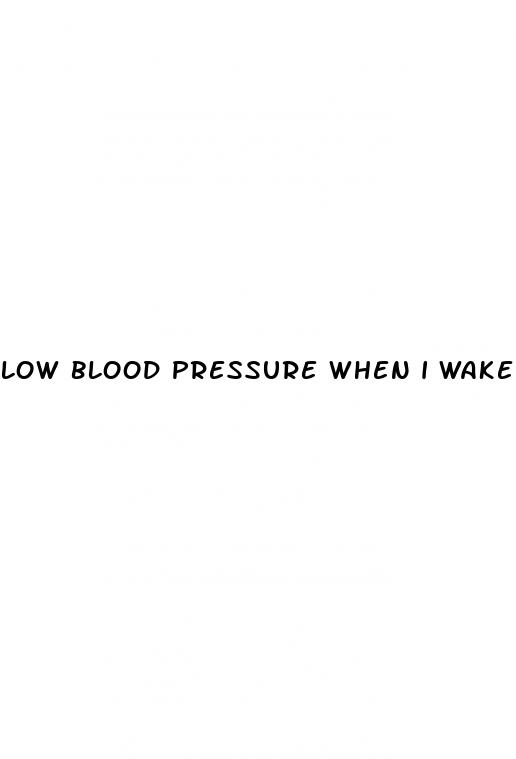low blood pressure when i wake up