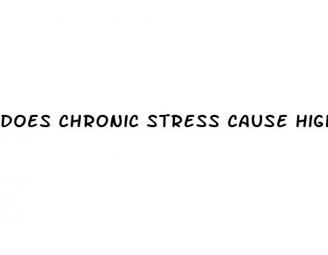 does chronic stress cause high blood pressure