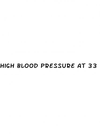 high blood pressure at 33