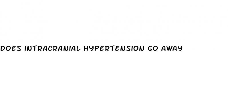 does intracranial hypertension go away