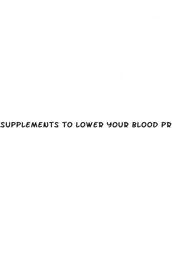 supplements to lower your blood pressure