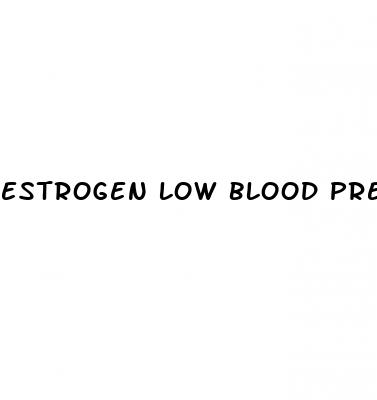 estrogen low blood pressure