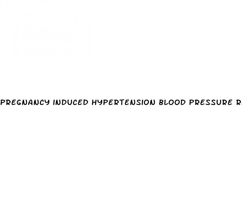pregnancy induced hypertension blood pressure range