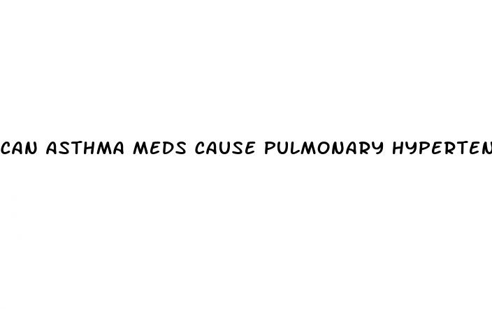 can asthma meds cause pulmonary hypertension