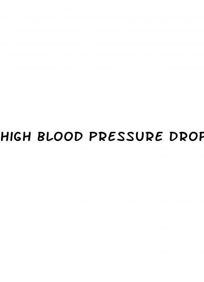 high blood pressure drops to low blood pressure
