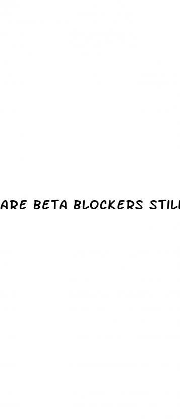 are beta blockers still being presribed for hypertension