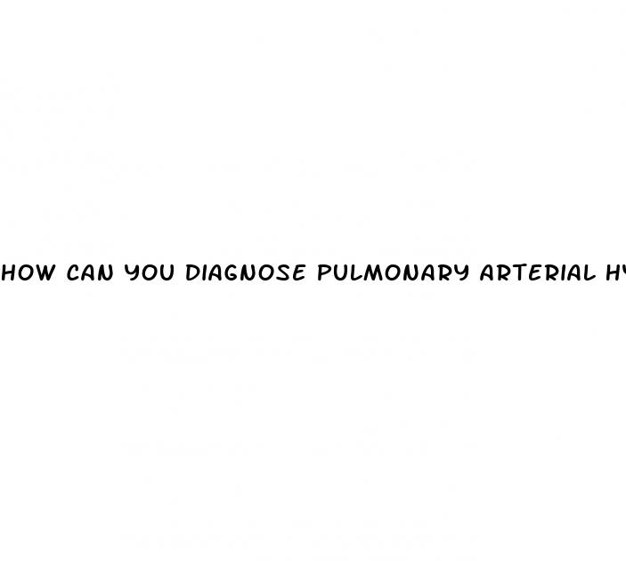 how can you diagnose pulmonary arterial hypertension