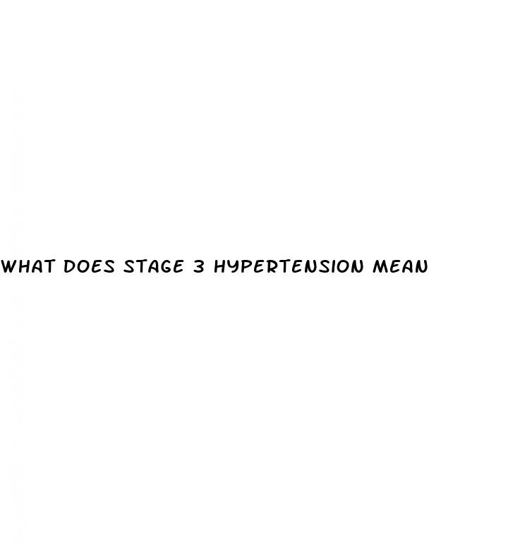what does stage 3 hypertension mean