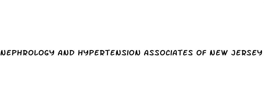 nephrology and hypertension associates of new jersey