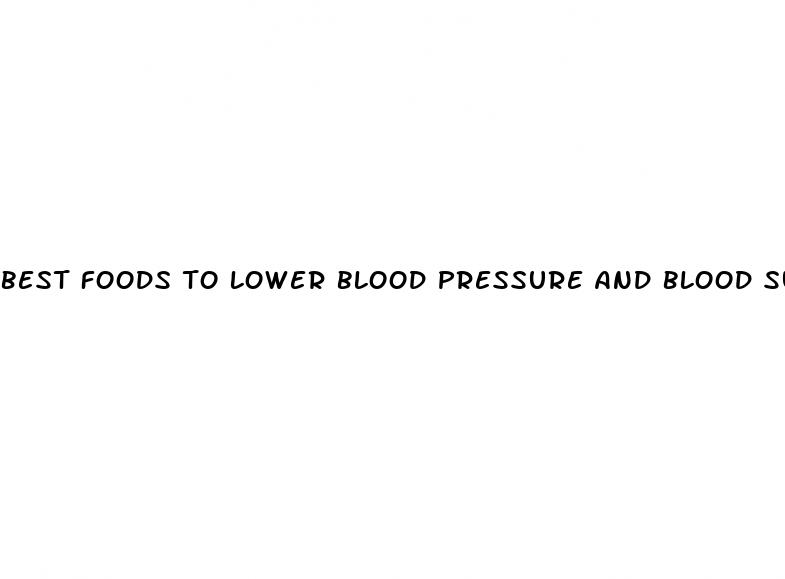 best foods to lower blood pressure and blood sugar
