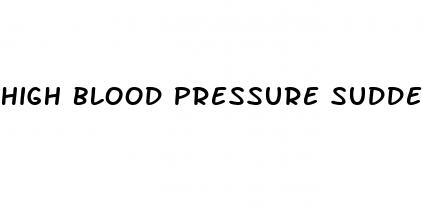 high blood pressure suddenly drops low