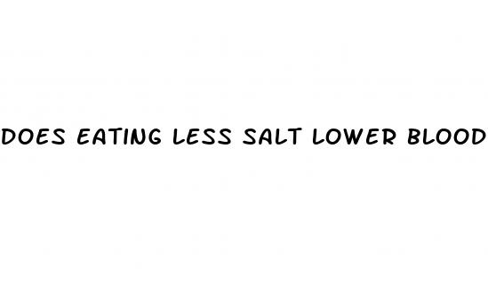 does eating less salt lower blood pressure