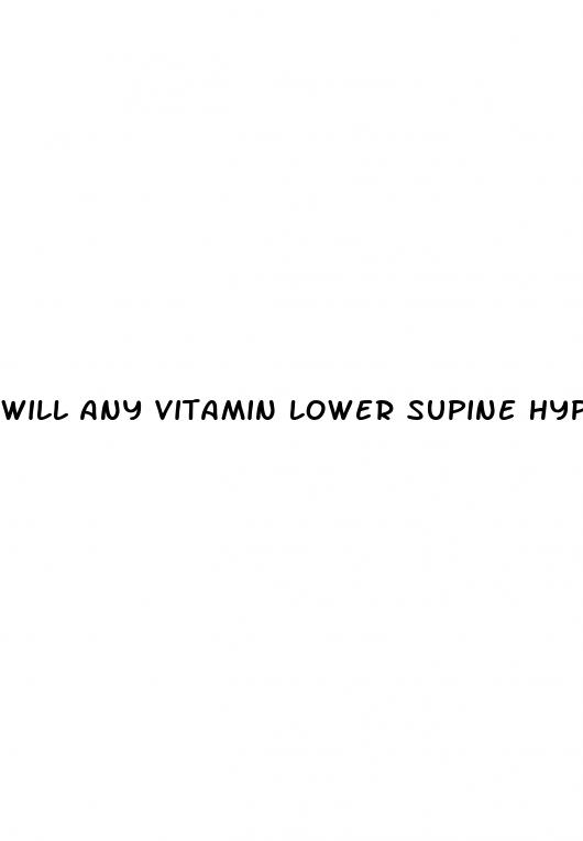 will any vitamin lower supine hypertension