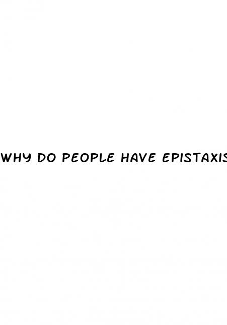 why do people have epistaxis with hypertension