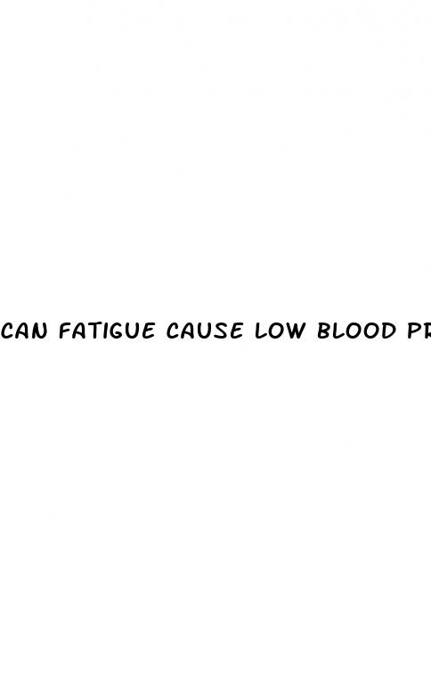can fatigue cause low blood pressure
