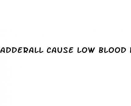 adderall cause low blood pressure
