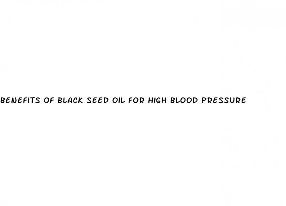 benefits of black seed oil for high blood pressure