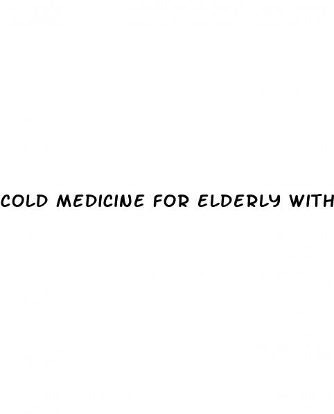cold medicine for elderly with high blood pressure