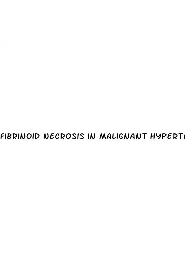 fibrinoid necrosis in malignant hypertension