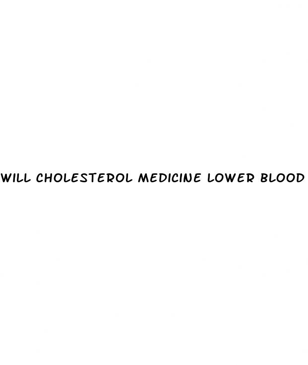 will cholesterol medicine lower blood pressure
