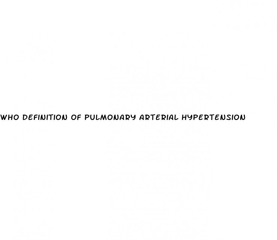 who definition of pulmonary arterial hypertension