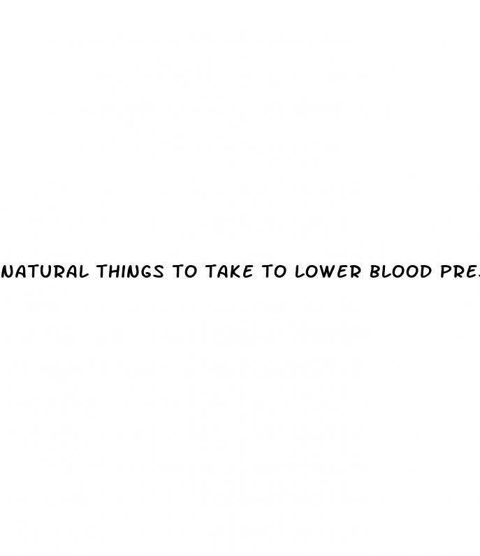 natural things to take to lower blood pressure