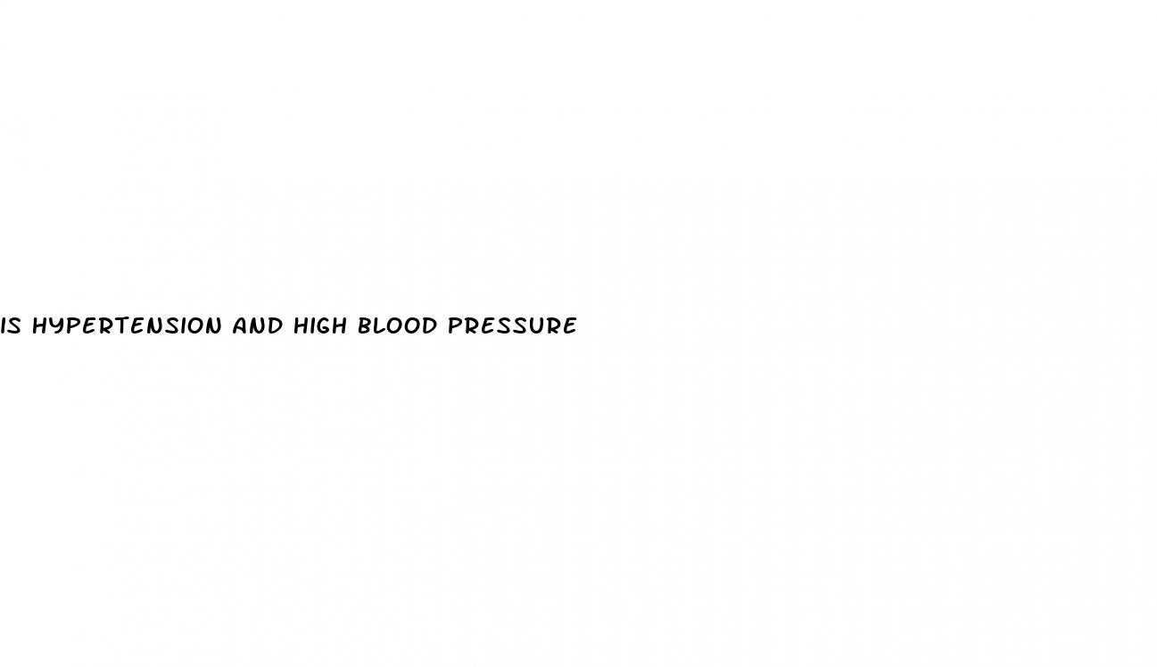 is hypertension and high blood pressure