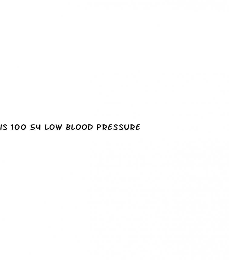 is 100 54 low blood pressure