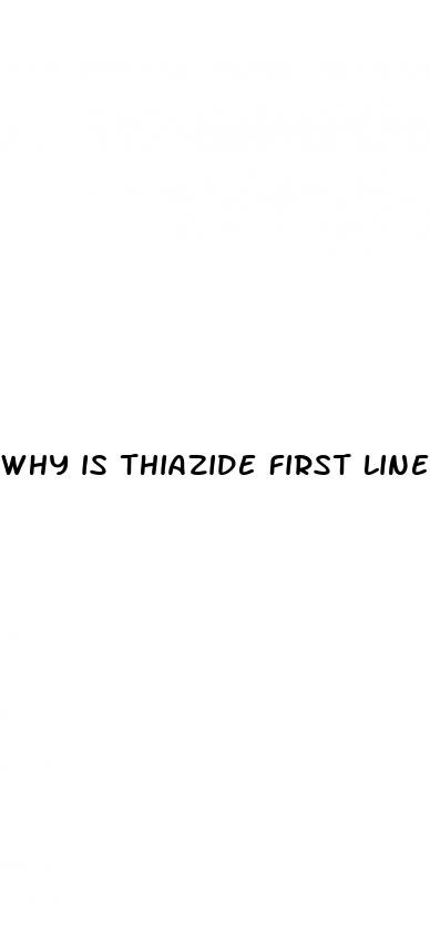 why is thiazide first line for hypertension