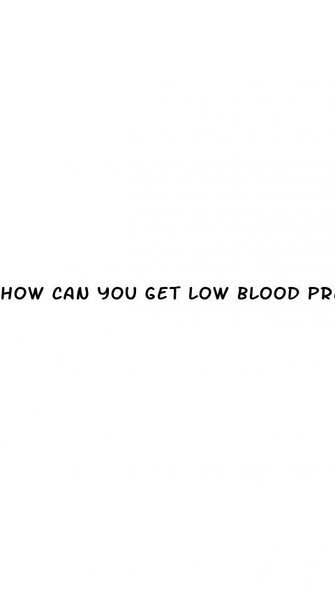 how can you get low blood pressure up