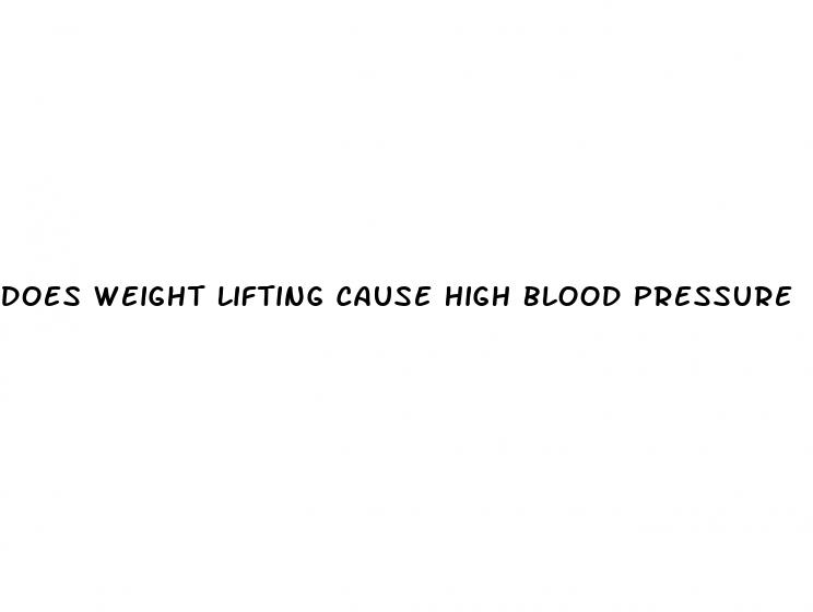 does weight lifting cause high blood pressure