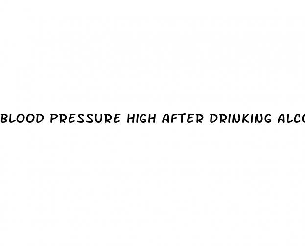 blood pressure high after drinking alcohol