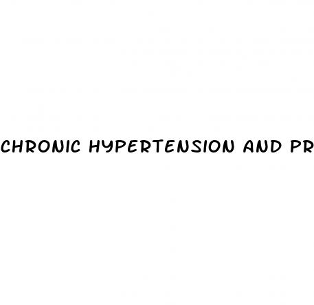 chronic hypertension and preeclampsia