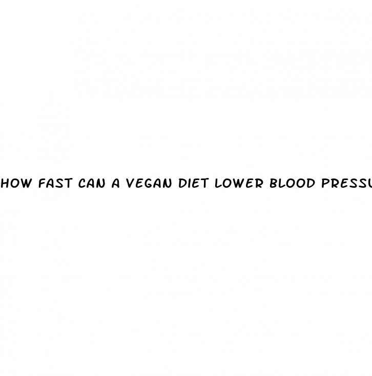 how fast can a vegan diet lower blood pressure