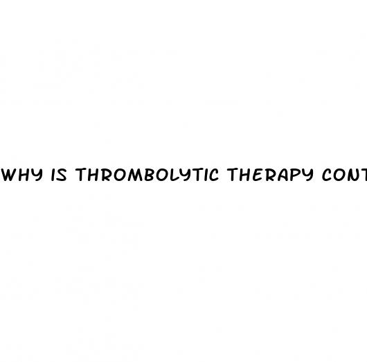 why is thrombolytic therapy contraindicated in hypertension