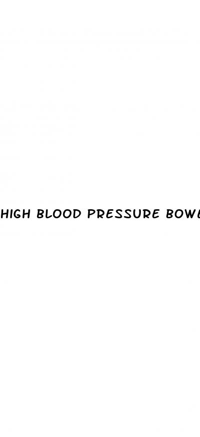 high blood pressure bowel movements