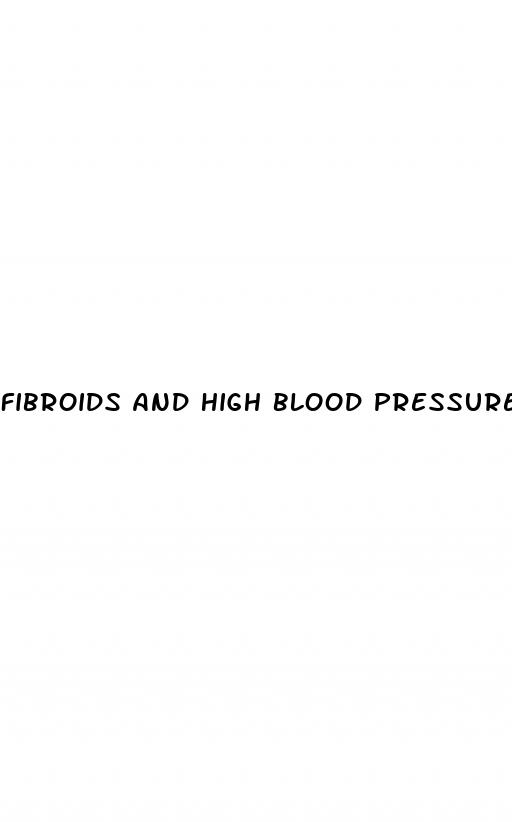 fibroids and high blood pressure